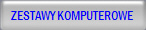ZESTAWY KOMPUTEROWE